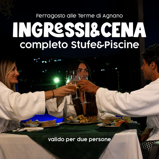 ✨FERRAGOSTO ALLE TERME DI AGNANO✨- DUE INGRESSI CON CENA - COMPLETO STUFE&PISCINE - SABATO 15 AGOSTO 2026
