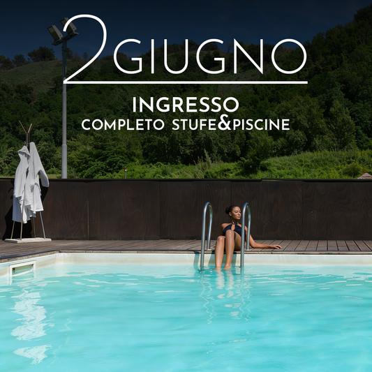 FESTA DELLA REPUBBLICA☀️- INGRESSO COMPLETO STUFE&PISCINE - MARTEDI' 2 GIUGNO 2026