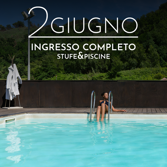 FESTA DELLA REPUBBLICA☀️- INGRESSO COMPLETO STUFE&PISCINE - MARTEDI' 2 GIUGNO 2026