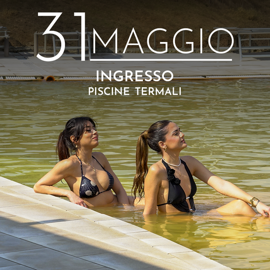 INGRESSO PISCINE TERMALI - DOMENICA 31 MAGGIO 2026