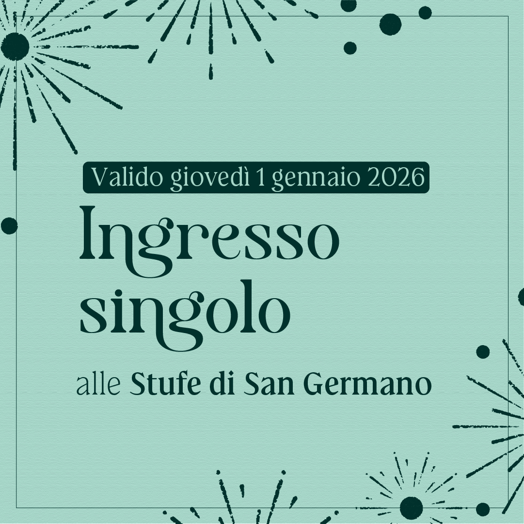 Primo dell'anno alle Stufe di San Germano - Ingresso giovedì 1 gennaio 2026 - Stufe di San Germano