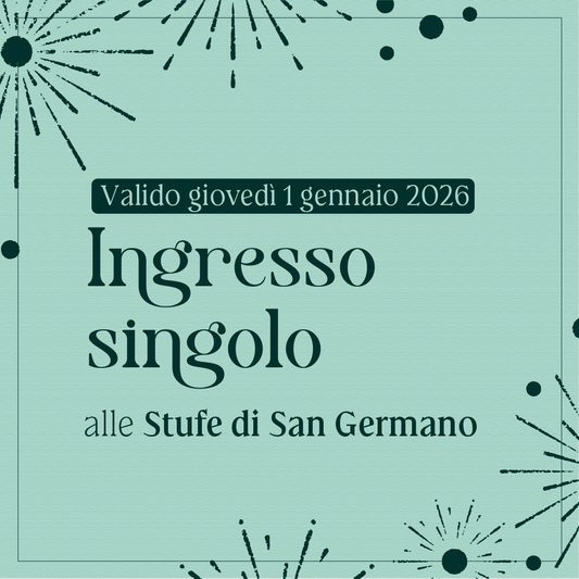 Primo dell'anno alle Stufe di San Germano - Ingresso giovedì 1 gennaio 2026 - Stufe di San Germano