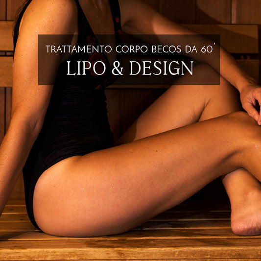 TRATTAMENTO CORPO LIPO E DESIGN - BECOS 60'