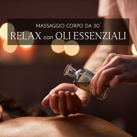 RELAX CON OLI ESSENZIALI 30' - Stufe di San Germano