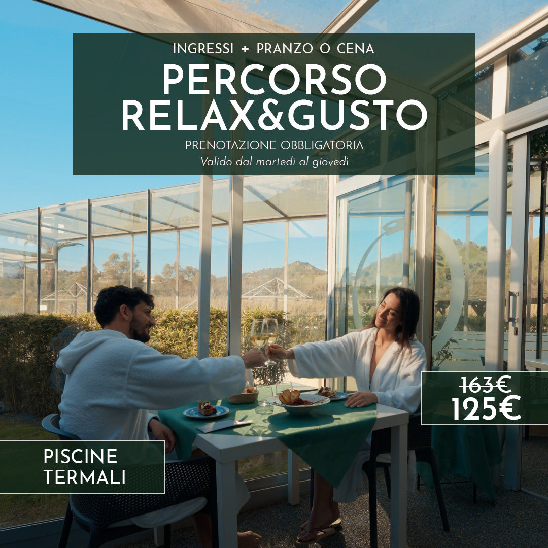 RELAX & GUSTO - INGRESSI E PRANZO O CENA PER DUE - DAL MARTEDÌ AL GIOVEDÌ - Piscine Termali