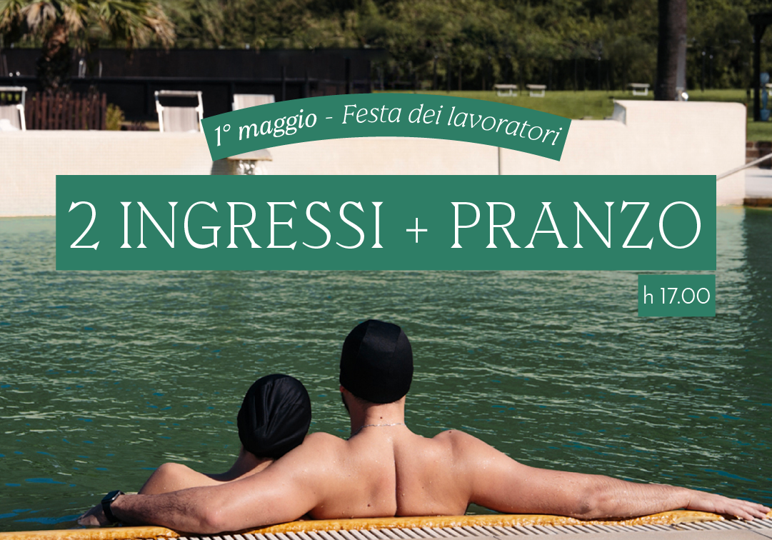 Festa dei lavoratori alle Terme - Due ingressi con pranzo ore 17:00