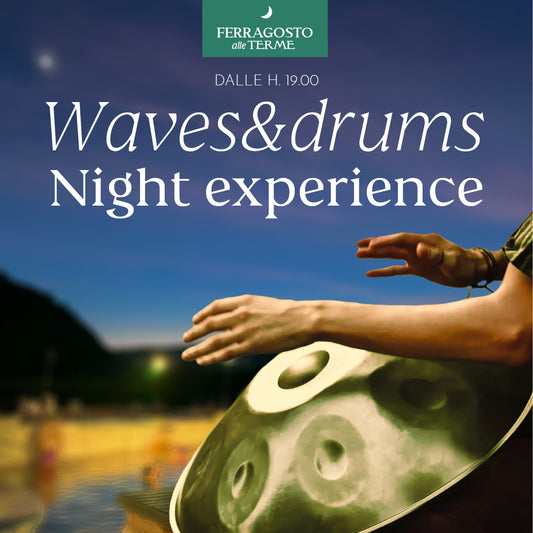 FERRAGOSTO ALLE TERME - NIGHT EXPERIENCE VENERDÌ 15 AGOSTO DALLE 19 - PREVENDITA