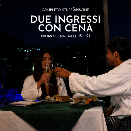 PROMO CENA - SABATO: DUE INGRESSI CON CENA DALLE 19:00 ALLE 01:00 - COMPLETA STUFE&PISCINE