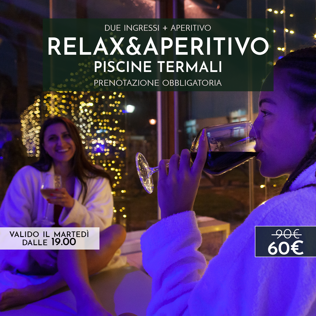 PROMO MARTEDÌ: DUE INGRESSI CON APERITIVO DALLE ORE 19.00 ALLE 00.00 - PISCINE TERMALI