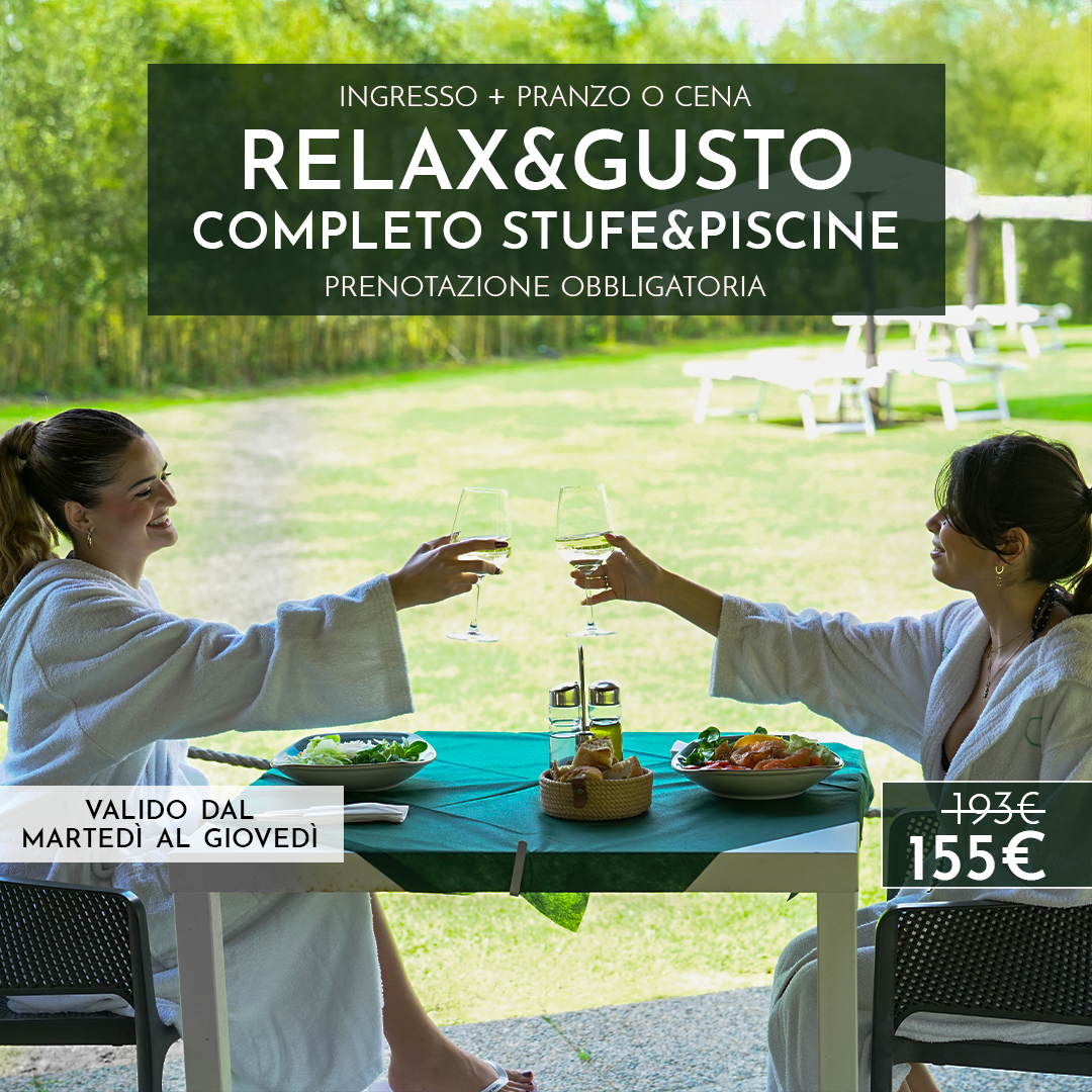 RELAX&GUSTO - COMPLETO STUFE&PISCINE - PROMO DAL MARTEDI' AL GIOVEDI'